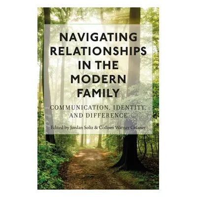 "Navigating Relationships in the Modern Family; Communication, Identity, and Difference" - "" ("