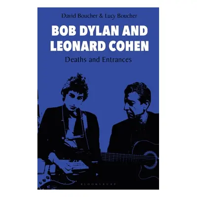 "Bob Dylan and Leonard Cohen: Deaths and Entrances" - "" ("Boucher David")