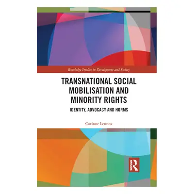 "Transnational Social Mobilisation and Minority Rights: Identity, Advocacy and Norms" - "" ("Len