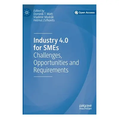 "Industry 4.0 for Smes: Challenges, Opportunities and Requirements" - "" ("Matt Dominik T.")