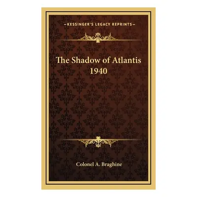 "The Shadow of Atlantis 1940" - "" ("Braghine Colonel A.")