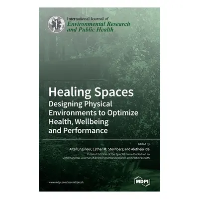 "Healing Spaces: Designing Physical Environments to Optimize Health, Wellbeing and Performance" 