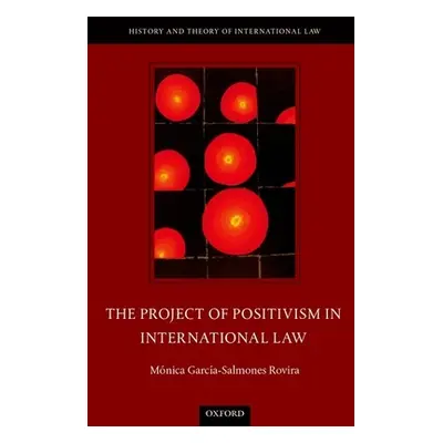 "The Project of Positivism in International Law" - "" ("Garcia-Salmones Rovira Monica")