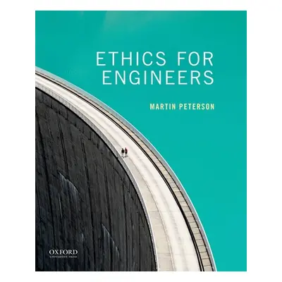 "Ethics for Engineers" - "" ("Peterson Martin")