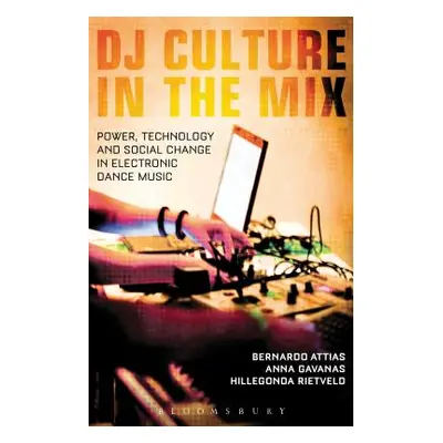 "DJ Culture in the Mix: Power, Technology, and Social Change in Electronic Dance Music" - "" ("A