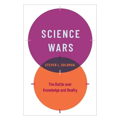 "Science Wars: The Battle Over Knowledge and Reality" - "" ("Goldman Steven L.")