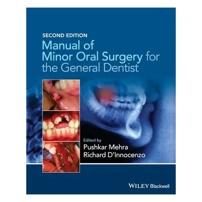 "Manual of Minor Oral Surgery for the General Dentist" - "" ("Mehra Pushkar")