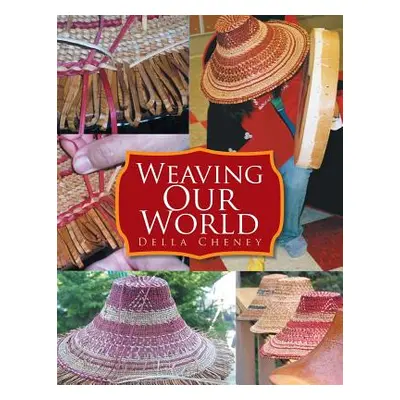 "Weaving Our World" - "" ("Cheney Della")