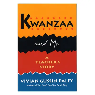 "Kwanzaa and Me: A Teacher's Story" - "" ("Paley Vivian Gussin")