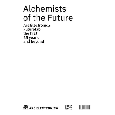 "Alchemists of the Future: Ars Electronica Futurelab: The First 25 Years and Beyond" - "" ("Hrtn