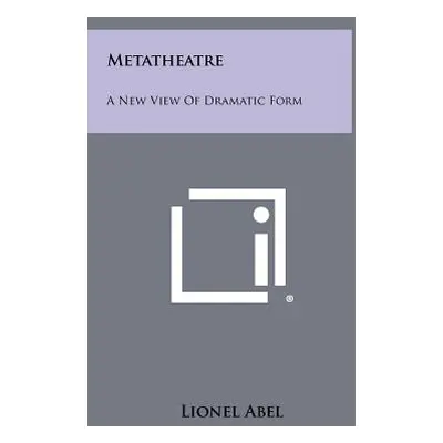 "Metatheatre: A New View Of Dramatic Form" - "" ("Abel Lionel")