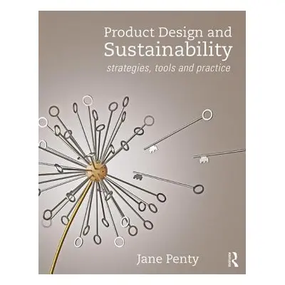 "Product Design and Sustainability: Strategies, Tools and Practice" - "" ("Penty Jane")