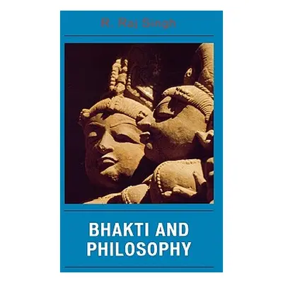 "Bhakti and Philosophy" - "" ("Singh R. Raj")