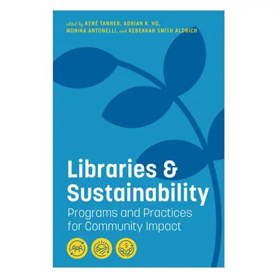 "Libraries and Sustainability: Programs and Practices for Community Impact" - "" ("Tanner Ren")