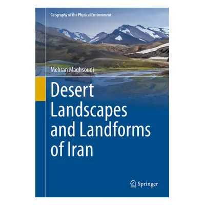 "Desert Landscapes and Landforms of Iran" - "" ("Maghsoudi Mehran")