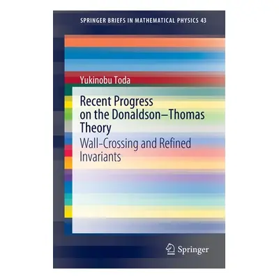 "Recent Progress on the Donaldson-Thomas Theory: Wall-Crossing and Refined Invariants" - "" ("To