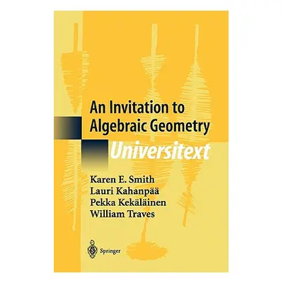 "An Invitation to Algebraic Geometry" - "" ("Smith Karen E.")