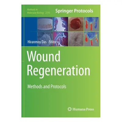 "Wound Regeneration: Methods and Protocols" - "" ("Das Hiranmoy")