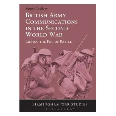 "British Army Communications in the Second World War" - "" ("Godfrey Simon")