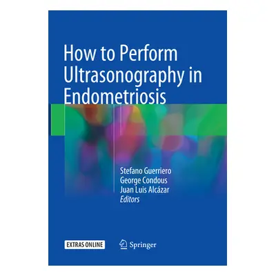 "How to Perform Ultrasonography in Endometriosis" - "" ("Guerriero Stefano")