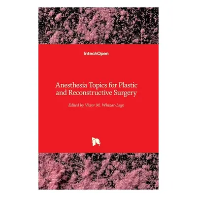 "Anesthesia Topics for Plastic and Reconstructive Surgery" - "" ("Whizar-Lugo Vctor M.")