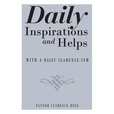 "Daily Inspirations and Helps: With a Daily Clarence-Ism" - "" ("Deel Pastor Clarence")