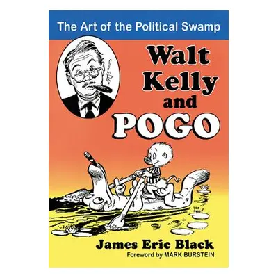 "Walt Kelly and Pogo: The Art of the Political Swamp" - "" ("Black James Eric")