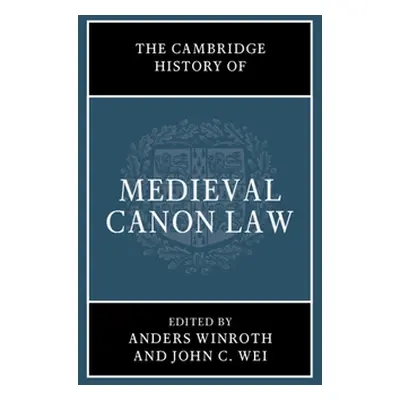 "The Cambridge History of Medieval Canon Law" - "" ("Winroth Anders")