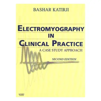 "Electromyography in Clinical Practice: A Case Study Approach" - "" ("Katirji Bashar")