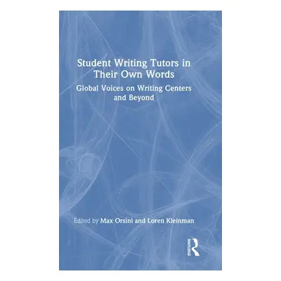 "Student Writing Tutors in Their Own Words: Global Voices on Writing Centers and Beyond" - "" ("