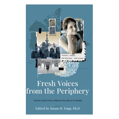 "Fresh Voices from the Periphery: Youthful Perspectives of Minorities 100 Years After Trianon" -