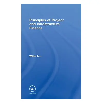 "Principles of Project and Infrastructure Finance" - "" ("Tan Willie")