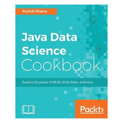 "Java Data Science Cookbook" - "" ("Shams Rushdi")