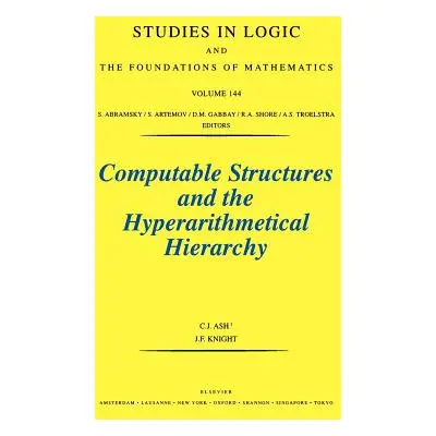 "Computable Structures and the Hyperarithmetical Hierarchy: Volume 144" - "" ("Ash C. J.")