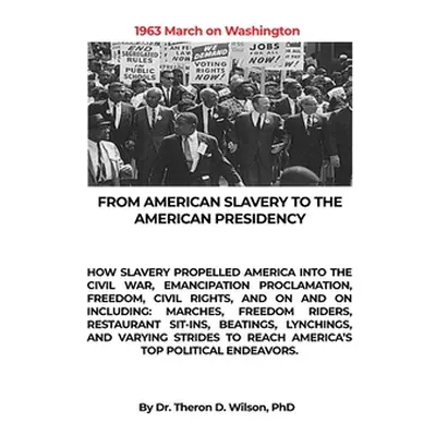 "From American Slavery to the American Presidency: How Slavery Propelled America Into the Civil 