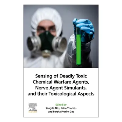 "Sensing of Deadly Toxic Chemical Warfare Agents, Nerve Agent Simulants, and their Toxicological