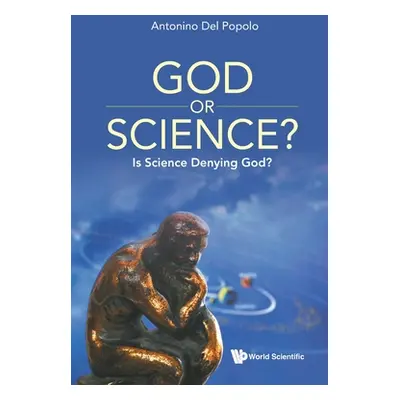 "God or Science?: Is Science Denying God?" - "" ("Popolo Antonino del")