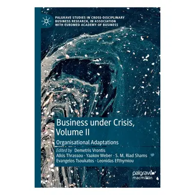 "Business Under Crisis, Volume II: Organisational Adaptations" - "" ("Vrontis Demetris")