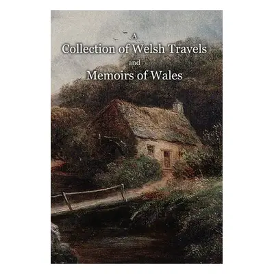 "A Collection of Welsh Travels and Memoirs of Wales" - "" ("Torbuck John")