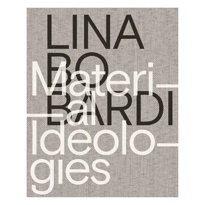 "Lina Bo Bardi: Material Ideologies" - "" ("de Leon Monica Ponce")