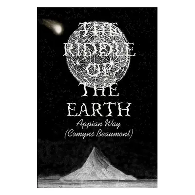 "THE RIDDLE OF THE EARTH Paperback" - "" ("As Appian Way Comyns Beaumont")