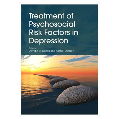 "Treatment of Psychosocial Risk Factors in Depression" - "" ("Dozois David J. a.")