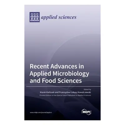 "Recent Advances in Applied Microbiology and Food Sciences" - "" ("Kieliszek Marek")