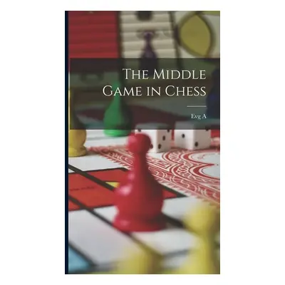 "The Middle Game in Chess" - "" ("Znosko-Borovskii Evg a. 1884-1952")