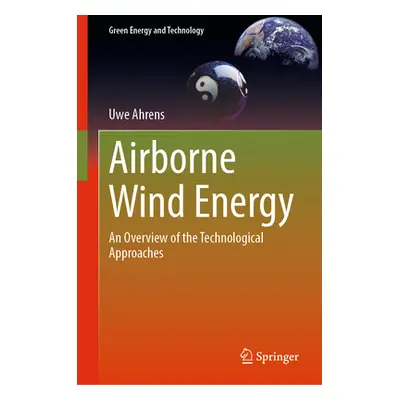 "Airborne Wind Energy: An Overview of the Technological Approaches" - "" ("Ahrens Uwe")