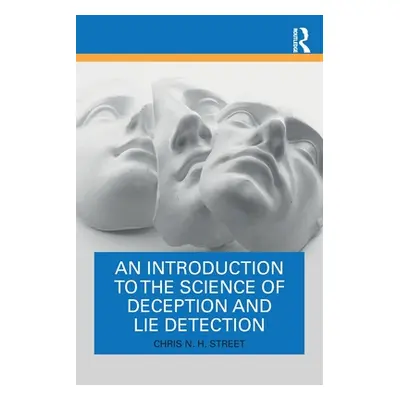 "An Introduction to the Science of Deception and Lie Detection" - "" ("Street Chris N. H.")