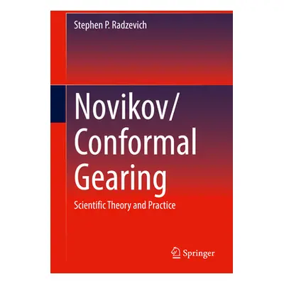 "Novikov/Conformal Gearing: Scientific Theory and Practice" - "" ("Radzevich Stephen P.")