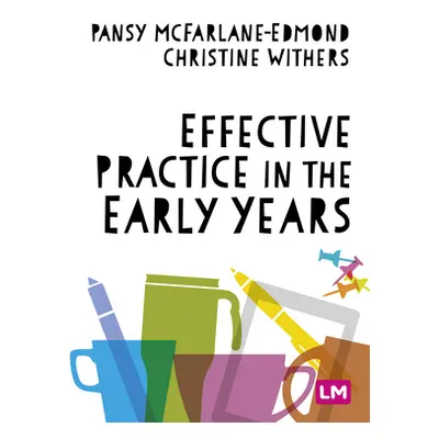 "Effective Practice in the Early Years" - "" ("McFarlane-Edmond Pansy")