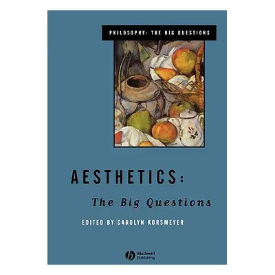 "Aesthetics: The Big Questions" - "" ("Korsmeyer Carolyn")