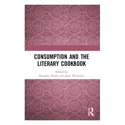 "Consumption and the Literary Cookbook" - "" ("Harde Roxanne")